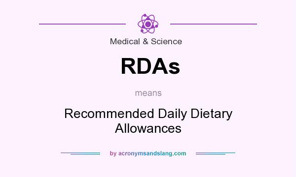 What does RDAs mean? It stands for Recommended Daily Dietary Allowances