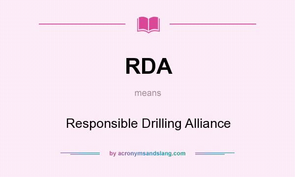 What does RDA mean? It stands for Responsible Drilling Alliance