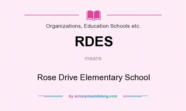 What does RDES mean? It stands for Rose Drive Elementary School