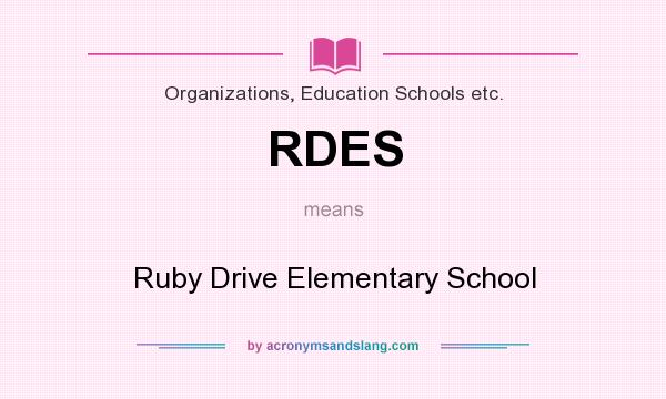 What does RDES mean? It stands for Ruby Drive Elementary School