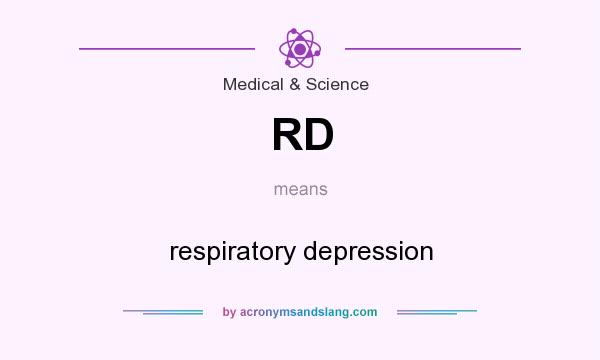 What does RD mean? It stands for respiratory depression
