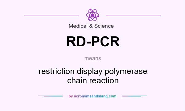 What does RD-PCR mean? It stands for restriction display polymerase chain reaction