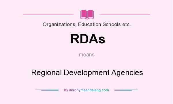 What does RDAs mean? It stands for Regional Development Agencies