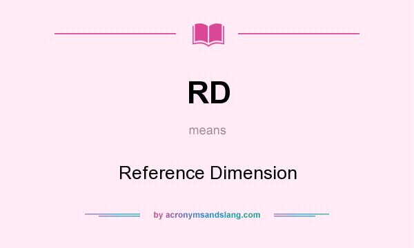 What does RD mean? It stands for Reference Dimension