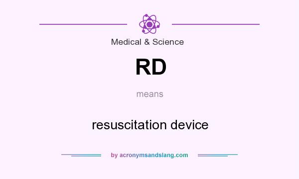 What does RD mean? It stands for resuscitation device