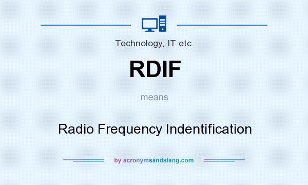 What does RDIF mean? It stands for Radio Frequency Indentification