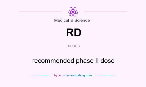 What does RD mean? It stands for recommended phase II dose