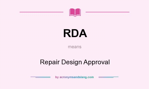 What does RDA mean? It stands for Repair Design Approval