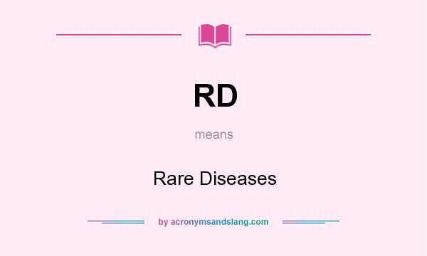 What does RD mean? It stands for Rare Diseases