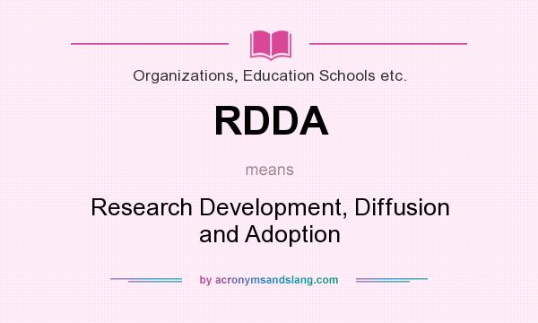 What does RDDA mean? It stands for Research Development, Diffusion and Adoption