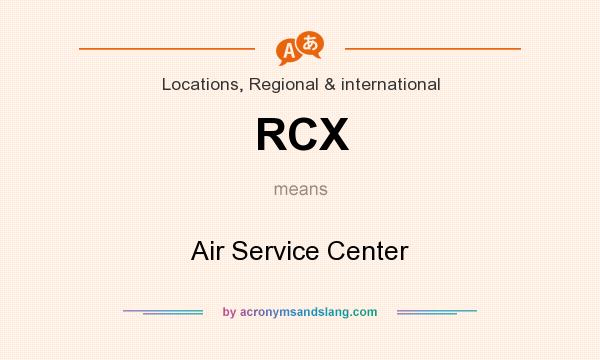 What does RCX mean? It stands for Air Service Center