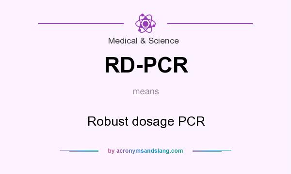 What does RD-PCR mean? It stands for Robust dosage PCR