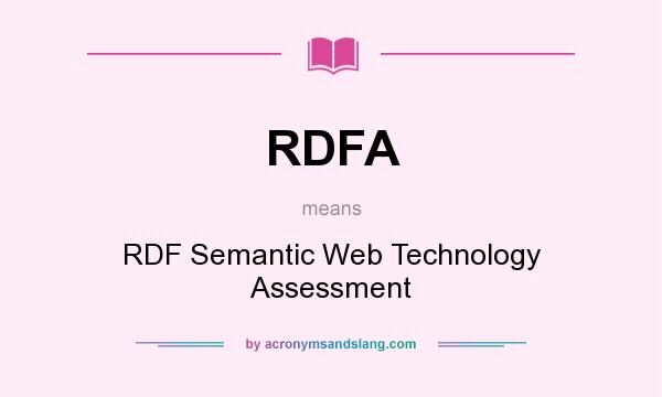 What does RDFA mean? It stands for RDF Semantic Web Technology Assessment