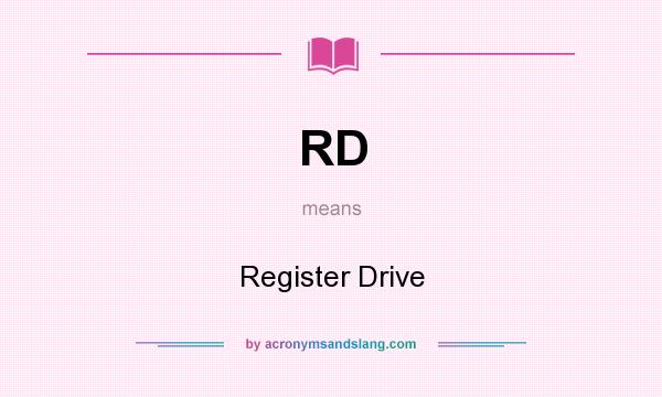 What does RD mean? It stands for Register Drive