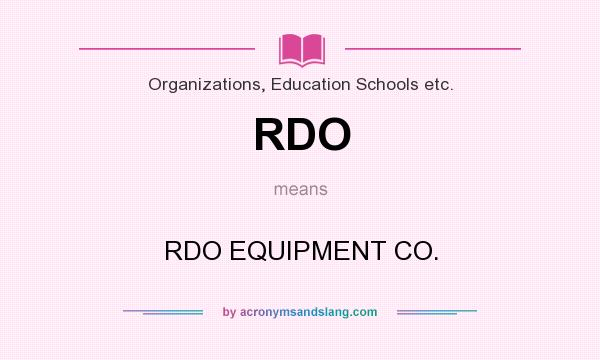 What does RDO mean? It stands for RDO EQUIPMENT CO.