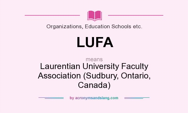 What does LUFA mean? It stands for Laurentian University Faculty Association (Sudbury, Ontario, Canada)