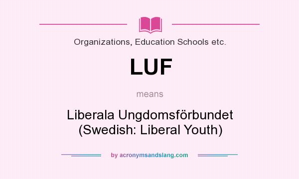 What does LUF mean? It stands for Liberala Ungdomsförbundet (Swedish: Liberal Youth)