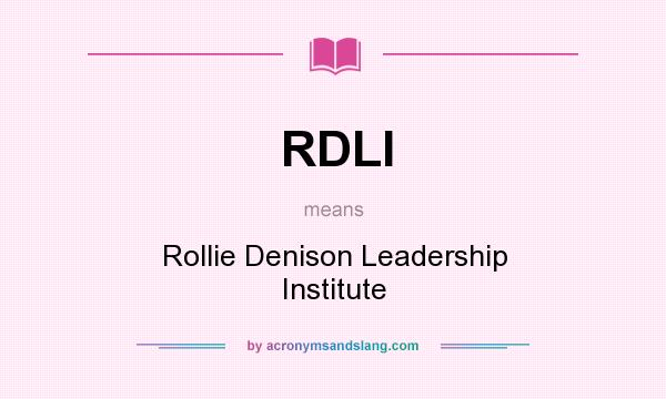 What does RDLI mean? It stands for Rollie Denison Leadership Institute