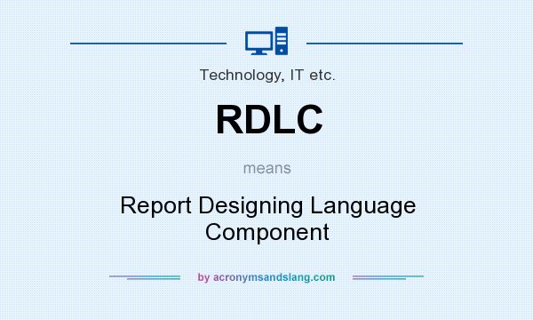 What does RDLC mean? It stands for Report Designing Language Component