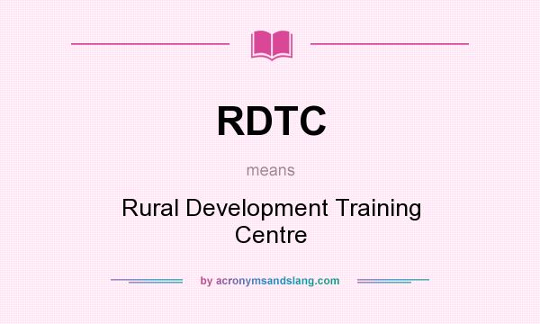What does RDTC mean? It stands for Rural Development Training Centre