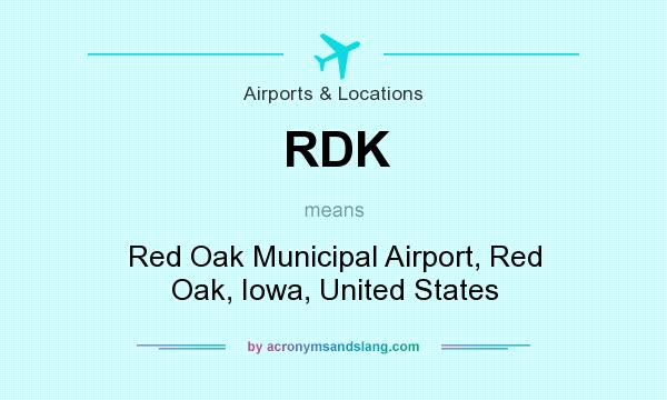 What does RDK mean? It stands for Red Oak Municipal Airport, Red Oak, Iowa, United States