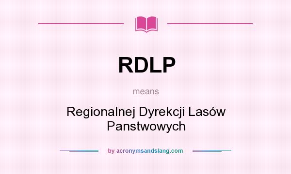 What does RDLP mean? It stands for Regionalnej Dyrekcji Lasów Panstwowych
