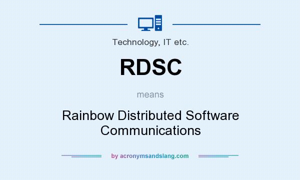 What does RDSC mean? It stands for Rainbow Distributed Software Communications