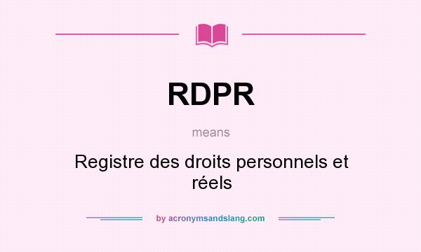 What does RDPR mean? It stands for Registre des droits personnels et réels