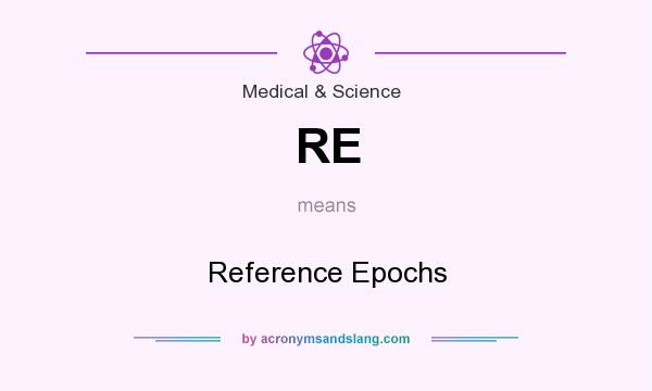 What does RE mean? It stands for Reference Epochs