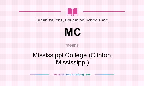 What does MC mean? It stands for Mississippi College (Clinton, Mississippi)