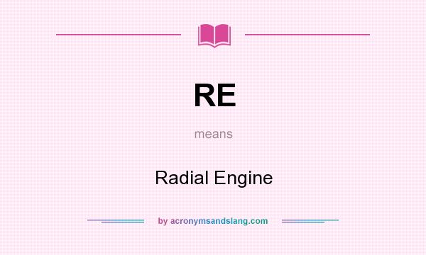 What does RE mean? It stands for Radial Engine