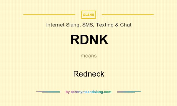 What does RDNK mean? It stands for Redneck