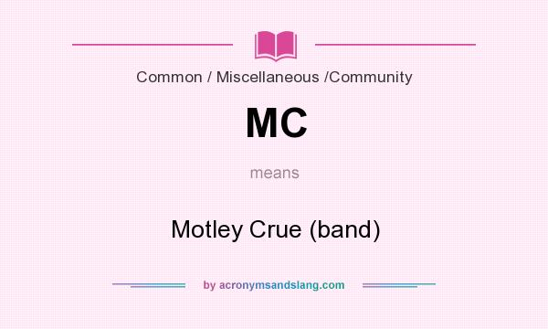 What does MC mean? It stands for Motley Crue (band)