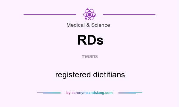 What does RDs mean? It stands for registered dietitians