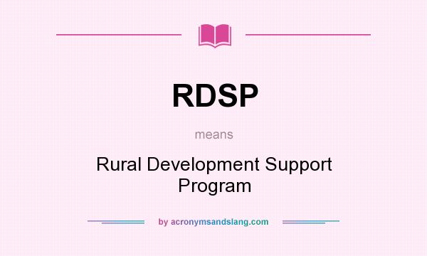 What does RDSP mean? It stands for Rural Development Support Program