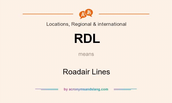 What does RDL mean? It stands for Roadair Lines