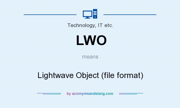 What does LWO mean? It stands for Lightwave Object (file format)