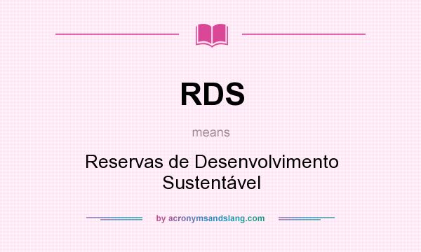 What does RDS mean? It stands for Reservas de Desenvolvimento Sustentável