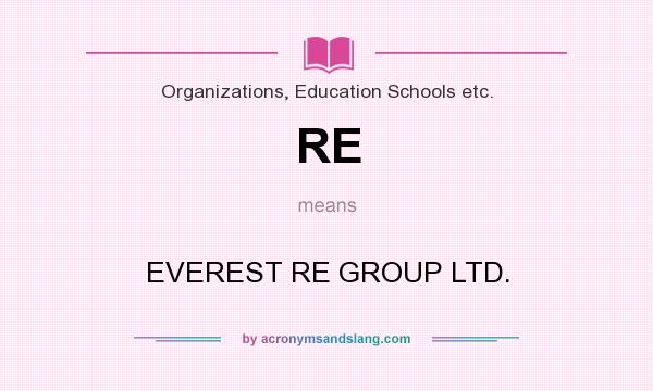 What does RE mean? It stands for EVEREST RE GROUP LTD.