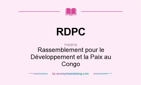 What does RDPC mean? It stands for Rassemblement pour le Développement et la Paix au Congo