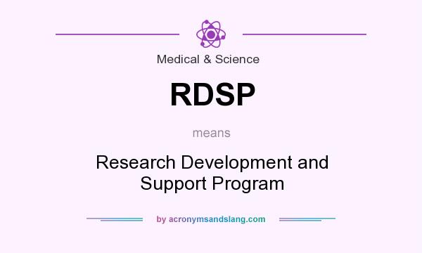 What does RDSP mean? It stands for Research Development and Support Program