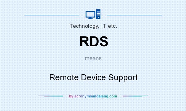 What does RDS mean? It stands for Remote Device Support