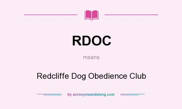 What does RDOC mean? It stands for Redcliffe Dog Obedience Club