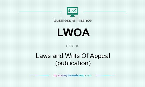 What does LWOA mean? It stands for Laws and Writs Of Appeal (publication)