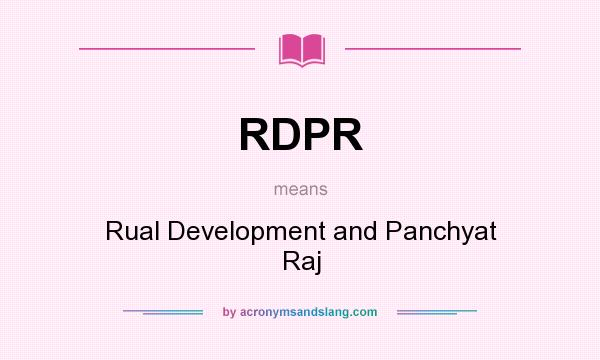 What does RDPR mean? It stands for Rual Development and Panchyat Raj