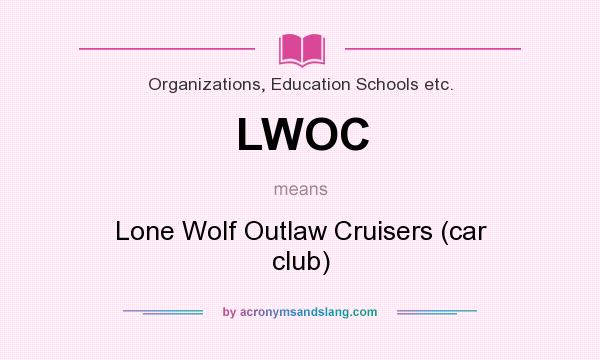 What does LWOC mean? It stands for Lone Wolf Outlaw Cruisers (car club)