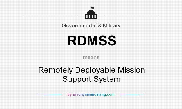 What does RDMSS mean? It stands for Remotely Deployable Mission Support System