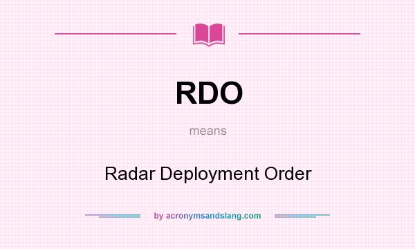 What does RDO mean? It stands for Radar Deployment Order
