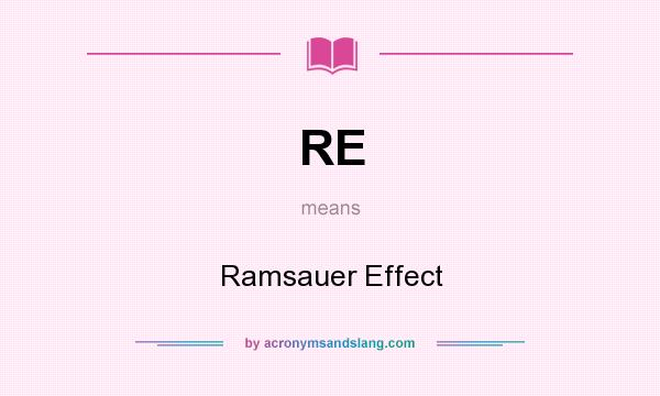 What does RE mean? It stands for Ramsauer Effect