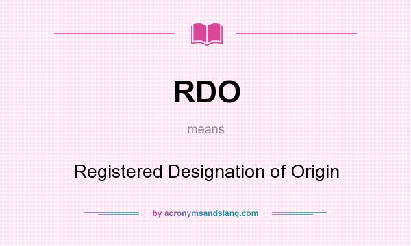 What does RDO mean? It stands for Registered Designation of Origin
